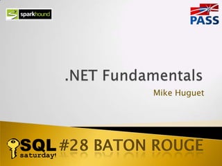 #28 Baton ROuge .NET Fundamentals Mike Huguet 