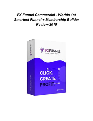 FX Funnel Commercial - Worlds 1st
Smartest Funnel + Membership Builder
Review-2019
 