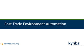 Post Trade Environment Automation
 