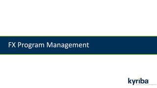 FX Program Management
 