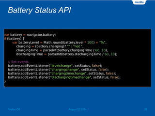 Battery Status API
August 02 2014 28Firefox OS
 