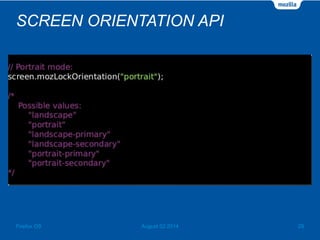 SCREEN ORIENTATION API
August 02 2014 29Firefox OS
 