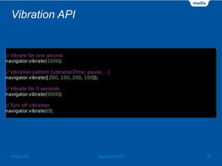 Vibration API
August 02 2014 30Firefox OS
 