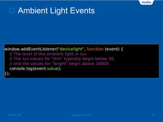 ☼ Ambient Light Events
August 02 2014 32Firefox OS
 