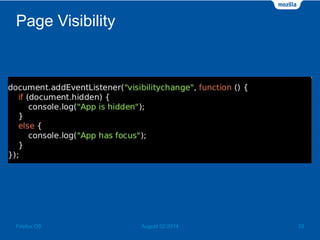 Page Visibility
August 02 2014 33Firefox OS
 