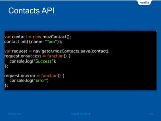Contacts API
August 02 2014 34Firefox OS
 