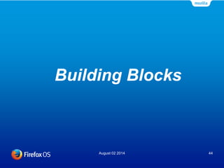 Building Blocks
August 02 2014 44
 