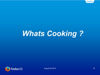 Whats Cooking ?
August 02 2014 47
 