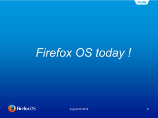 Firefox OS today !
August 02 2014 8
 