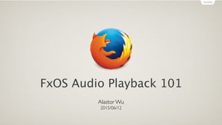 Text
FxOS Audio Playback 101
Alastor Wu	

2015/06/12
 