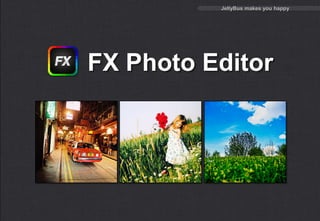 JellyBus makes you happy




FX Photo Editor
 