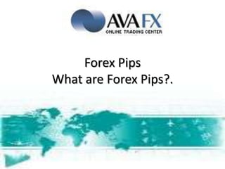 Forex PipsWhat are Forex Pips?. 
