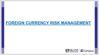 FOREIGN CURRENCY RISK MANAGEMENT
 