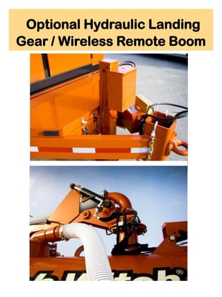 Optional Hydraulic Landing
Gear / Wireless Remote Boom
 