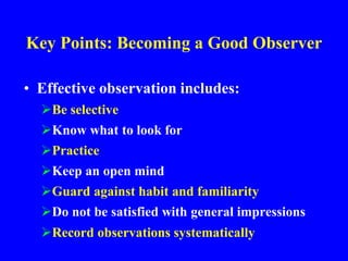 Observation Techniques
• Remember ABBI -- look Above, Below,
Behind, Inside
• Develop a questioning attitude
• Use all sen...