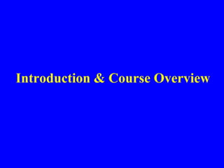 Introduction & Course Overview
 