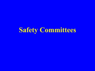 Safety Committees
 