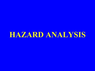 HAZARD ANALYSIS
 