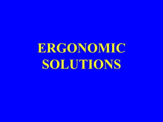 ERGONOMIC
SOLUTIONS
General
 