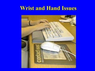 Wrist and Hand Issues
 