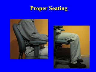 Proper Seating
 
