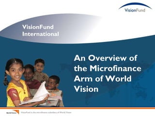 VisionFund  International An Overview of the Microfinance Arm of World Vision 