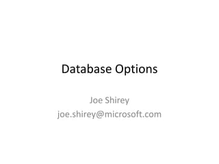 Data Options in the Cloud Joe Shirey joe.shirey@microsoft.com 
