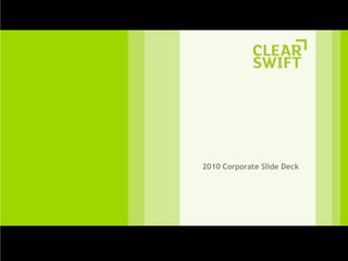 Fy11 Clearswift Corp Presentation