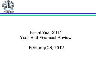 Fiscal Year 2011
Year-End Financial Review
February 28, 2012
 