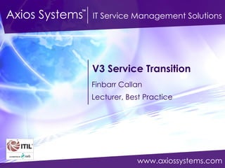 V3 Service Transition Finbarr Callan Lecturer, Best Practice 