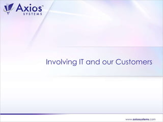 Involving IT and our Customers  