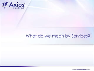 What do we mean by Services? 