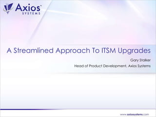 Axios System ITSM Tool upgrade options | PPT