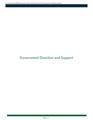 Connecting Small Businesses with Local Government Procurement Opportunities
Page -27-
Government Direction and Support
 
