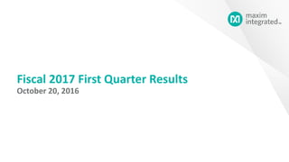 Fiscal 2017 First Quarter Results
October 20, 2016
 