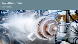 3
John L. Walsh
President & CEO, UGI
Second Quarter Recap
 