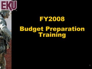 FY2008 Budget Preparation Training 