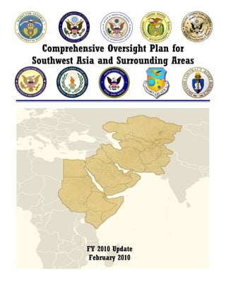 Comprehensive Oversight Plan for
Southwest Asia and Surrounding Areas




            FY 2010 Update
             February 2010
 