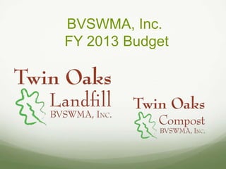 BVSWMA, Inc.
FY 2013 Budget
 