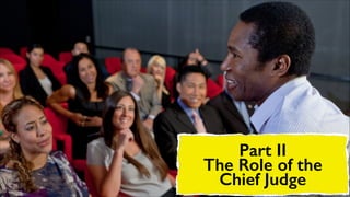 Part II
The Role of the
Chief Judge

 