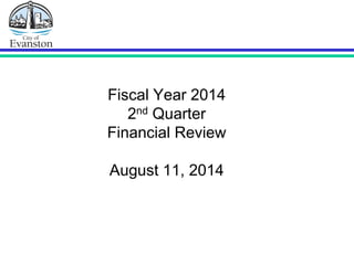 Fiscal Year 2014
2nd Quarter
Financial Review
August 11, 2014
 
