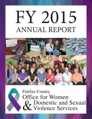 FY 2015ANNUAL REPORT
Fairfax County
Office for Women
&Domestic and Sexual
Violence Services
 