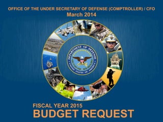 OFFICE OF THE UNDER SECRETARY OF DEFENSE (COMPTROLLER) / CFO

March 2014

FISCAL YEAR 2015

BUDGET REQUEST

0

 