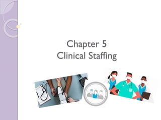 Chapter 5
Clinical Staffing
 