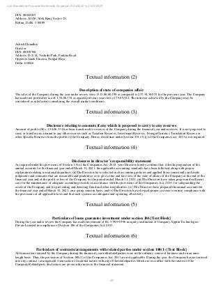 25
null Standalone Financial Statements for period 01/04/2020 to 31/03/2021
08042827
DIN:
Address: A3/26, Alok Kunj, Sector-15,
Rohini, Delhi -110089
Ashish Chaudhry
Director
DIN: 08818560
Address: D-2/14, Vashisht Park, Pankha Road
Opposite Janak Cinema, Nangal Raya
Delhi-110046
Textual information (2)
Description of state of companies affair
The sales of the Company during the year under review were 1315,66,60,190 as compared to 237,34,36,955 for the previous year. The Company
has made net profit after tax of 1,54,06,334 as against previous years loss of 79,09,542. The turnover achieved by the Company may be
considered as satisfactory considering the overall market conditions
Textual information (3)
Disclosure relating to amounts if any which is proposed to carry to any reserves
Amount of profit of Rs. 1,54,06,334 has been transferred to reserves of the Company during the financial year under review. It is not proposed to
carry or transfer any amount to any other reserves such as Taxation Reserves, Investment Reserves, Foreign Currency Translation Reserve or
other Specific Reserves from the profits of the Company. Hence, disclosure under Section 134 (3) (j) of the Companies act, 2013 is not required.
Textual information (4)
Disclosures in director’s responsibility statement
As required under the provisions of Section 134 of the Companies Act, 2013, your Directors hereby confirm that: (i)In the preparation of the
annual accounts for the financial year ended March 31, 2021, the applicable accounting standards have been followed along with proper
explanation relating to material departures; (ii)The Directors have selected such accounting policies and applied them consistently and made
judgments and estimates that are reasonable and prudent so as to give a true and fair view of the state of affairs of the Company at the end of the
financial year and of the profit or loss of the Company for the period ended March 31, 2021; (iii)The Directors have taken proper and sufficient
care for the maintenance of adequate accounting records in accordance with the provisions of the Companies Act, 2013, for safeguarding the
assets of the Company and for preventing and detecting fraud and other irregularities; (iv) The Directors have prepared the annual accounts for
the financial year ended March 31, 2021, on a going concern basis; and (v)The Directors have devised proper systems to ensure compliance with
the provisions of all applicable laws and that such systems are adequate and operating effectively.
Textual information (5)
Particulars of loans guarantee investment under section 186 [Text Block]
During the year under review the Company has made investment of Rs. 3,99,99,996 in equity instrument of Company Appint Technologies
Private Limited in compliance of Section 186 of the Companies Act, 2013.
Textual information (6)
Particulars of contracts/arrangements with related parties under section 188(1) [Text Block]
All transactions entered by the Company during the financial year withrelatedparties were in the ordinary course of business and on an arms
length basis. Thus, the provisions of Section 188(1) of the Companies Act, 2013 are not applicable. During the year, the Company has not entered
into any contract / arrangement / transaction of material nature with any of therelatedparties which are in conflict with the interest of the
Company.Relatedparty disclosures are given in the notes to the financial statement.
 