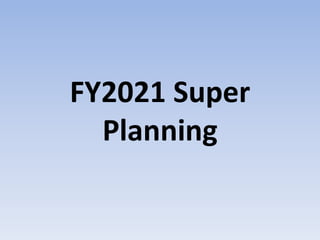 FY2021 Super
Planning
 