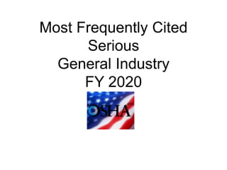 Most Frequently Cited
Serious
General Industry
FY 2020
 