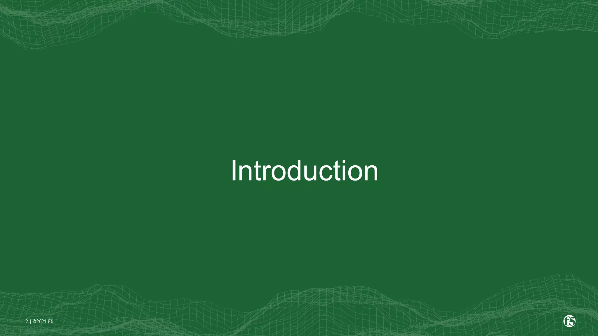 | ©2021 F5
2
Introduction
 