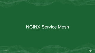 | ©2021 F5
27
NGINX Service Mesh
 