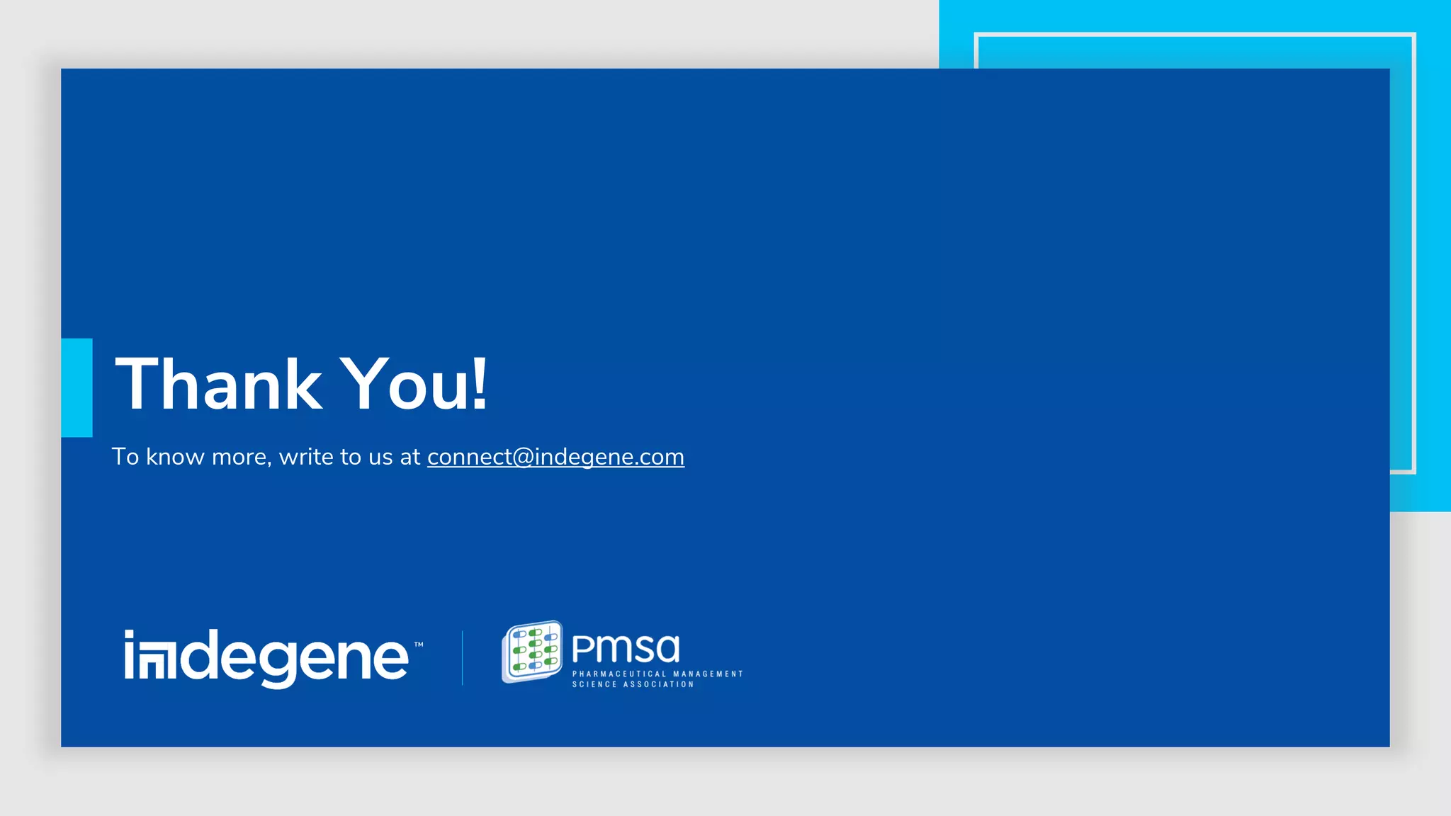 Thank You!
To know more, write to us at connect@indegene.com
 